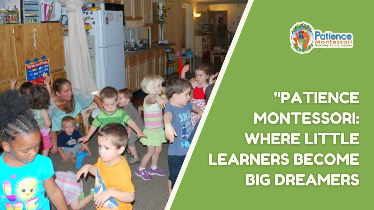 Patience Montessori where learners become big dreamers